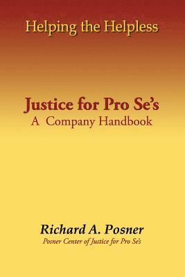 Richard a. Posner - Helping the Helpless: Justice for Pro Se's: A Company Handbook, Häftad. Tillgänglighet: Lägg i varukorg