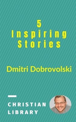 Dmitri Dobrovolski - 5 Inspiring Stories, Häftad. Tillgänglighet: Tillfälligt slut