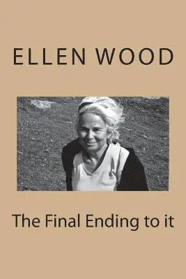 Ellen Wood - The Final Ending to it, Häftad. Tillgänglighet: Lägg i varukorg