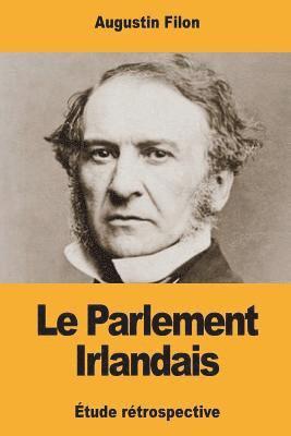 Augustin Filon - Le Parlement Irlandais: Étude rétrospective, Häftad. Tillgänglighet: Lägg i varukorg