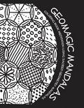 Geomagic Mandalas: Coloring Book Meditation Using Sacred Geometry Mandalas