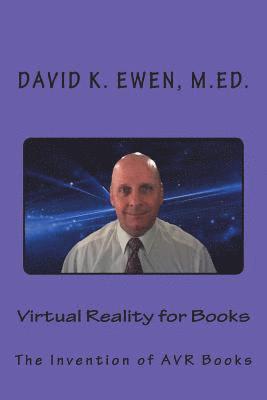 David K. Ewen M. Ed - Virtual Reality for Books: The Invention of AVR Books, Häftad. Tillgänglighet: Lägg i varukorg