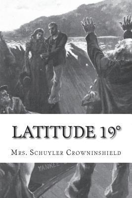 Mrs Schuyler Crowninshield - Latitude 19°: A Romance of the West Indies in the Year of Our Lord Eighteen Hundred and Twenty, Häftad. Tillgänglighet: Lägg i varukorg