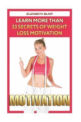 Elizabeth Blair - Motivation: Learn More Than 33 Secrets Of Weight Loss Motivation, Häftad. Tillgänglighet: Lägg i varukorg