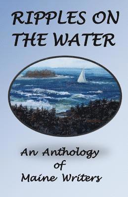 David Clough, Regina Cole - Ripples On The Water: An Anhology Of Maine Authors, Häftad