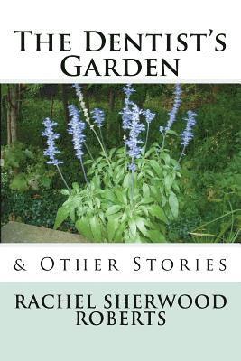 Rachel Sherwood Roberts - The Dentist's Garden: & Other Stories, Häftad. Tillgänglighet: Lägg i varukorg