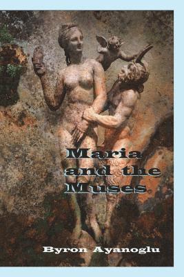 Byron Ayanoglu - Maria and the Muses, Häftad. Tillgänglighet: Lägg i varukorg