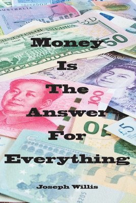 Joseph Willis - Money Is The Answer For Everything, Häftad. Tillgänglighet: Lägg i varukorg