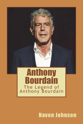 Naven Johnson - Anthony Bourdain: The Legend of Anthony Bourdain, Häftad. Tillgänglighet: Lägg i varukorg