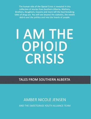 Jason Eaglespeaker, Amber Nicole Jensen - I Am The Opioid Crisis, Häftad