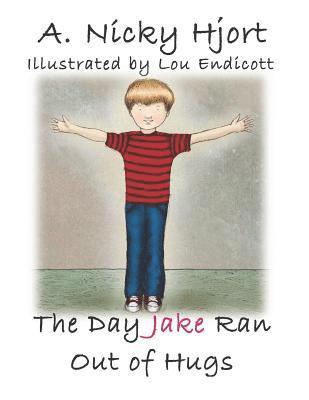 A. Nicky Hjort - The Day Jake Ran Out of Hugs, Häftad. Tillgänglighet: Lägg i varukorg