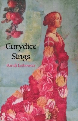 Sandi Leibowitz, Flutter Press - Eurydice Sings, Häftad. Tillgänglighet: Lägg i varukorg