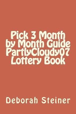 Deborah Steiner - Pick 3 Month by Month Guide PartlyCloudy07 Lottery Book, Häftad