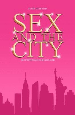 Peter Osteried - Sex and the City - Der inoffizielle Guide zur Serie, Häftad. Tillgänglighet: Lägg i varukorg