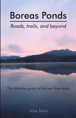 Alex Kent - Boreas Ponds: Roads, Trails, and Beyond, Häftad. Tillgänglighet: Lägg i varukorg