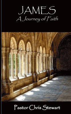 Chris Stewart, Del Garrett - James--A Journey of Faith, Häftad