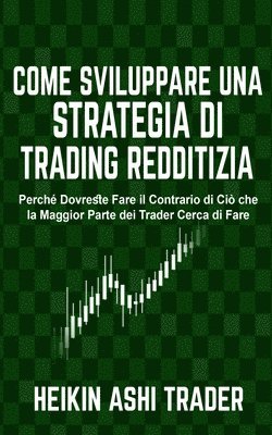 Heikin Ashi Trader, Dao Press - Come sviluppare una Strategia di Trading Redditizia, Häftad. Tillgänglighet: Lägg i varukorg