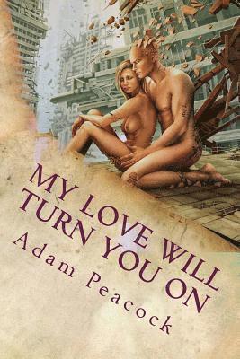 Adam Peacock - My Love Will Turn You On, Häftad