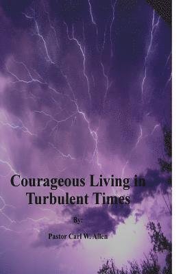 Carl Allen, Judi Spitz - Courageous Living in Turbulent Times, Häftad