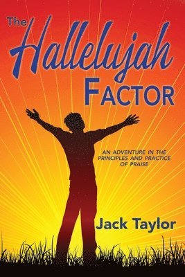 Jack R. Taylor - The Hallelujah Factor: An Adventure in the Principles and Practice of Praise, Häftad. Tillgänglighet: Lägg i varukorg