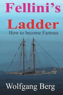 Wolfgang Berg - Fellini's Ladder: How to become famous, Häftad. Tillgänglighet: Lägg i varukorg