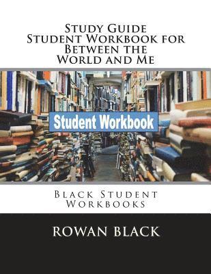 Rowan Black - Study Guide Student Workbook for Between the World and Me: Black Student Workbooks, Häftad. Tillgänglighet: Lägg i varukorg