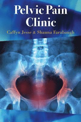 Caffyn Jesse - Pelvic Pain Clinic, Häftad. Tillgänglighet: Lägg i varukorg