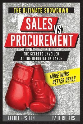 Paul Rogers, Elliot Epstein - Sales vs Procurement: The Secrets Unveiled at the Negotiation Table, Häftad