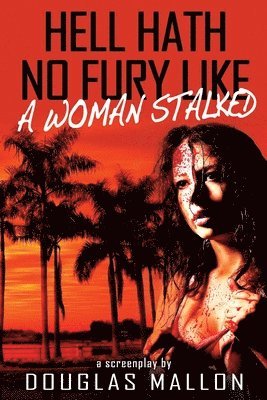 Douglas Mallon - Hell Hath No Fury Like A Woman Stalked, Häftad. Tillgänglighet: Lägg i varukorg