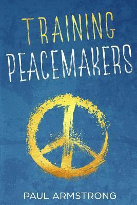 Paul Armstrong - Training Peacemakers, Häftad