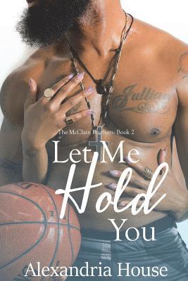 Alexandria House - Let Me Hold You, Häftad. Tillgänglighet: Lägg i varukorg