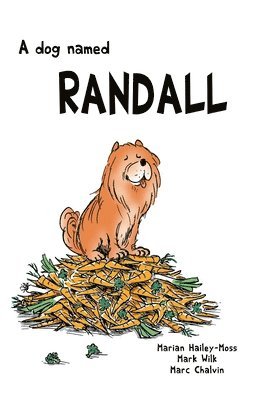 Marian Hailey-Moss, Mark Wilk - A Dog Named Randall, Häftad. Tillgänglighet: Lägg i varukorg