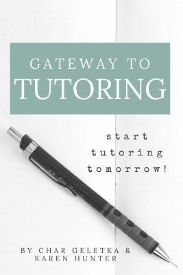 Karen Hunter, Char Geletka - Gateway to Tutoring: Start Tutoring Tomorrow!, Häftad. Tillgänglighet: Lägg i varukorg