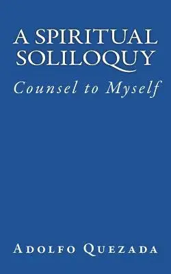 Adolfo Quezada - Spiritual Soliloquy: Counsel to Myself, Häftad. Tillgänglighet: Lägg i varukorg