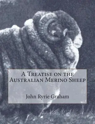 John Ryrie Graham - A Treatise on the Australian Merino Sheep, Häftad. Tillgänglighet: Lägg i varukorg