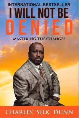 Charles Dunn - I Will Not Be Denied: Mastering The Changes, Häftad. Tillgänglighet: Lägg i varukorg