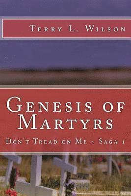 Terry L. Wilson - Genesis of Martyrs: Don't Tread on Me Saga 1, Häftad