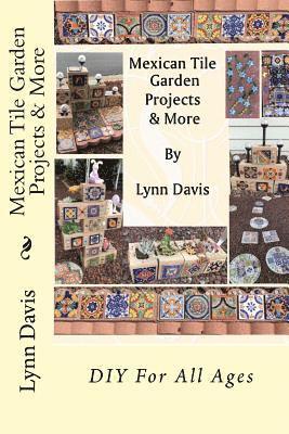 Lynn Davis - Mexican Tile Garden Projects & More, Häftad