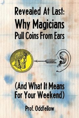 Craig Conley, Prof Oddfellow - Why Magicians Pull Coins From Ears, Häftad