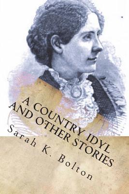 Sarah K. Bolton - A Country Idyl and Other Stories, Häftad. Tillgänglighet: Lägg i varukorg