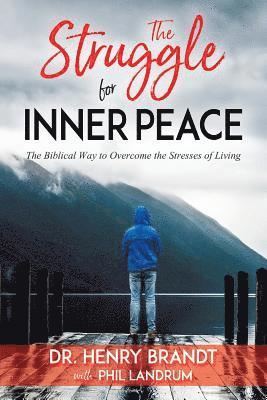Henry Brandt - The Struggle for Inner Peace: The Biblical Way to Overcome the Stresses of Living, Häftad