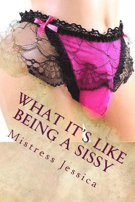 Mistress Jessica - What it's like being a sissy: Dominant Wife Series - Stories told to you by Mistress Jessica, Häftad. Tillgänglighet: Lägg i varukorg