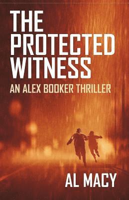 Al Macy - The Protected Witness: An Alex Booker Thriller, Häftad. Tillgänglighet: Lägg i varukorg