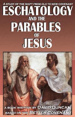 David Duncan - Eschatology and the Parables of Jesus: A study of the shift from old to New Covenant, Häftad