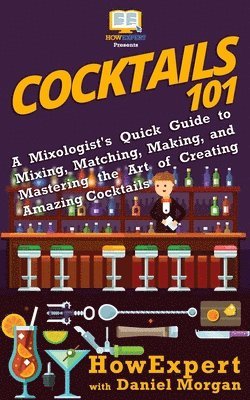 Daniel Morgan, Howexpert - Cocktails 101, Häftad. Tillgänglighet: Lägg i varukorg