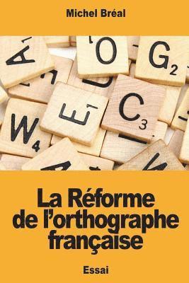 Michel Bréal - La Réforme de l'orthographe française, Häftad