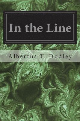 Albertus T. Dudley - In the Line, Häftad. Tillgänglighet: Lägg i varukorg