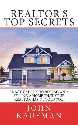 John P. Kaufman - Realtor's Top Secrets: Practical Tips to Buying and Selling a Home That Your Realtor Hasn't Told You, Häftad. Tillgänglighet: Lägg i varukorg