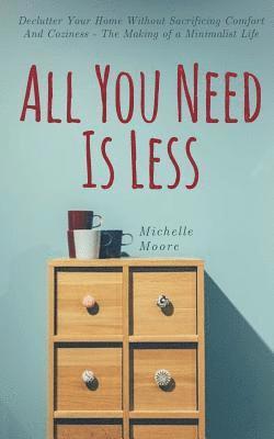 Michelle Moore - All You Need Is Less, Häftad. Tillgänglighet: Lägg i varukorg
