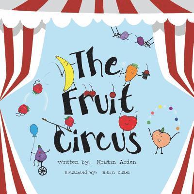 Kristin Arden - The Fruit Circus, Häftad. Tillgänglighet: Lägg i varukorg
